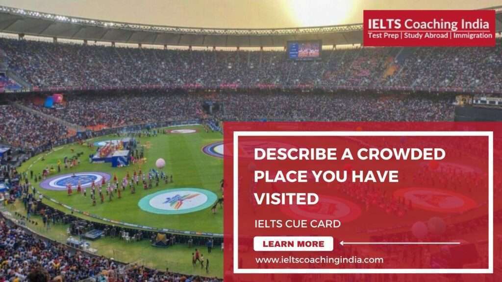 Describe A Crowded Place You Have Visited Ielts Cue Card