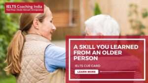 Read more about the article #4 DESCRIBE A SKILL THAT YOU LEARN FROM AN OLDER PERSON