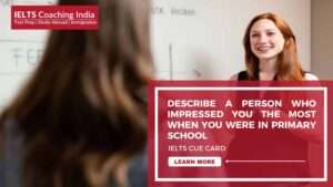 Read more about the article #8 DESCRIBE A PERSON WHO IMPRESSED YOU THE MOST WHEN YOU WERE IN PRIMARY SCHOOL