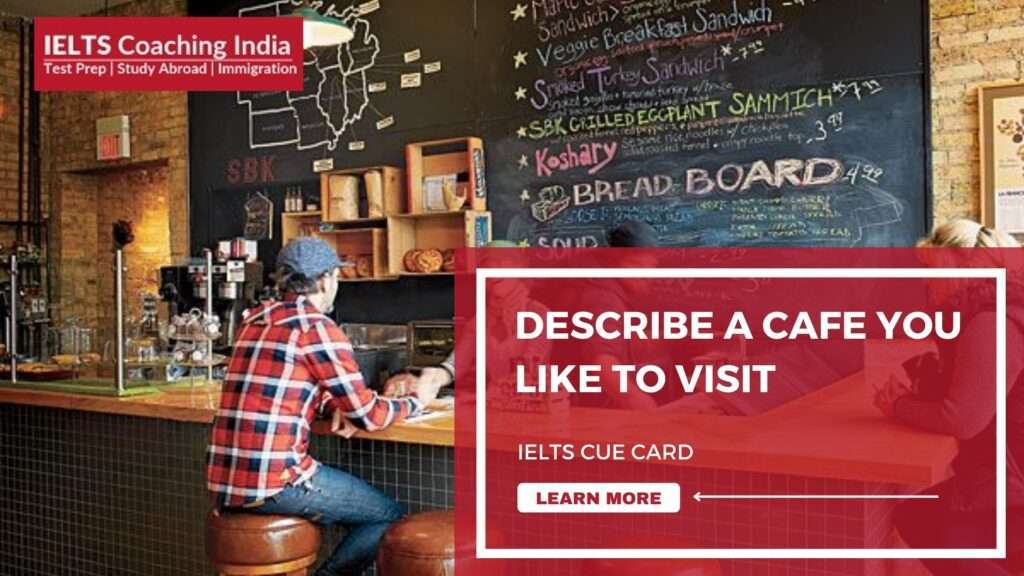 Describe a cafe you like to visit | IELTS Cue Card | IELTS Coaching