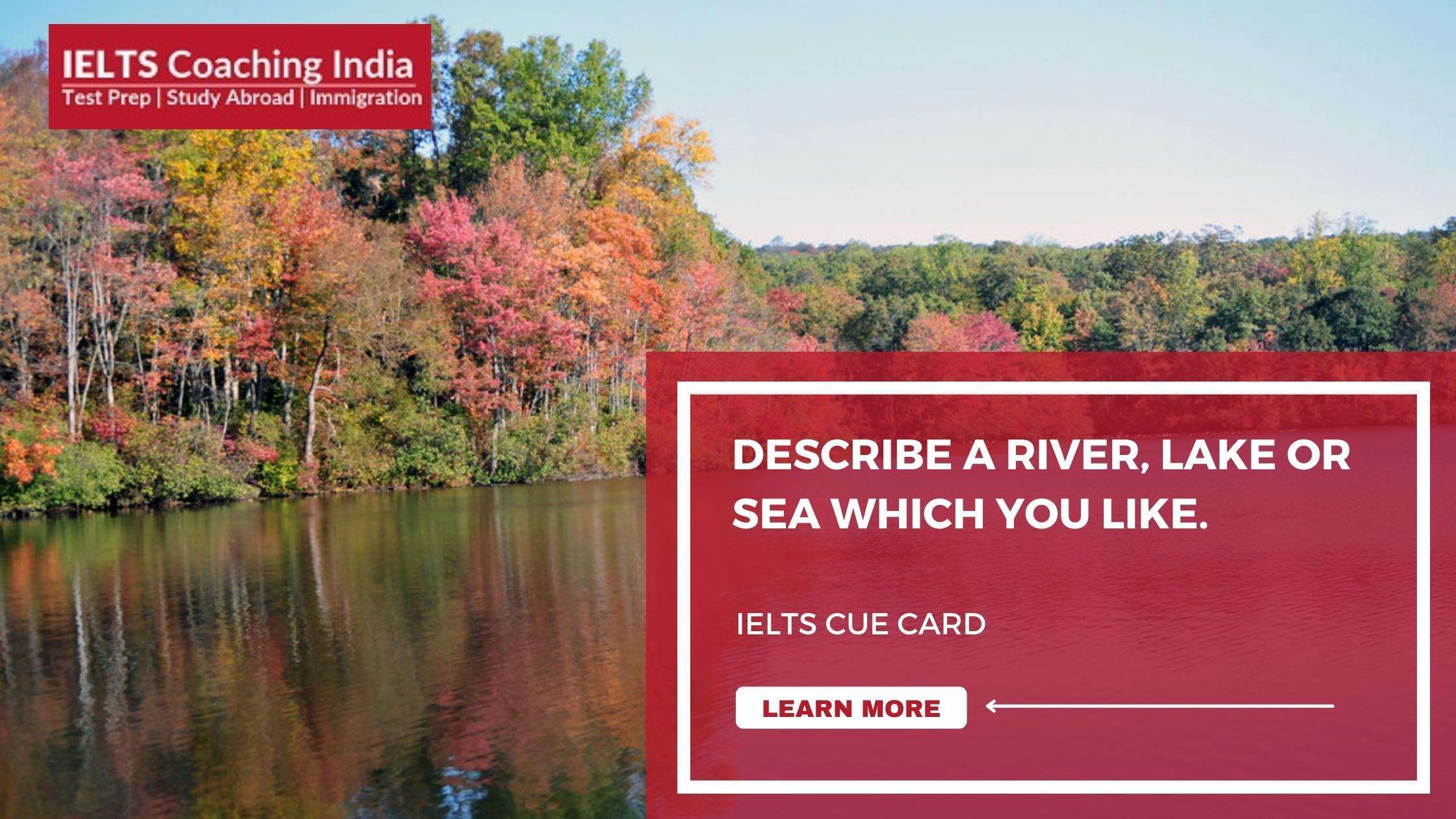 Read more about the article #19 DESCRIBE A RIVER, LAKE, OR SEA THAT YOU LIKE.