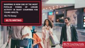 Read more about the article SHOPPING IS NOW ONE OF THE MOST POPULAR FORMS OF LEISURE ACTIVITY IN MANY COUNTRIES FOR YOUNG ADULTS.