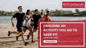 Read more about the article #33 DESCRIBE AN ACTIVITY YOU DO TO KEEP FIT