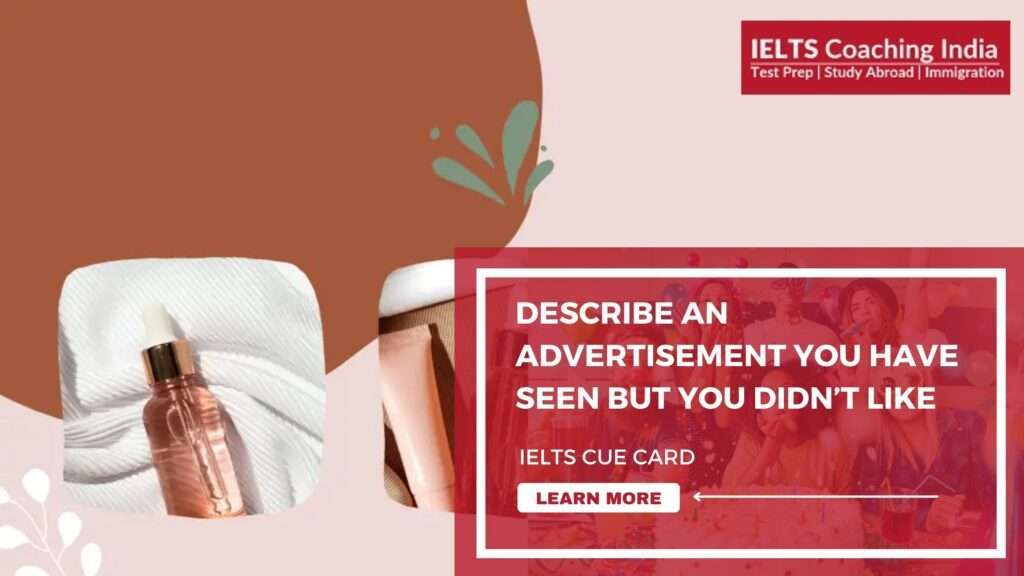 Describe an advertisement you have seen but you didn’t like | IELTs