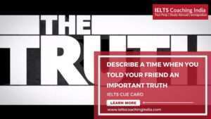 Read more about the article DESCRIBE A TIME WHEN YOU TOLD YOUR FRIEND AN IMPORTANT TRUTH