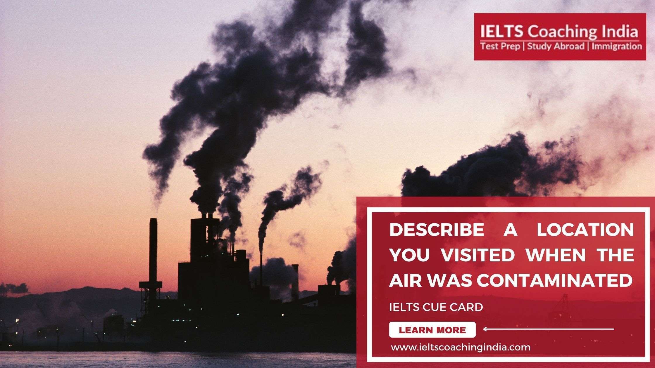 Read more about the article #100 DESCRIBE A LOCATION YOU VISITED WHEN THE AIR WAS CONTAMINATED