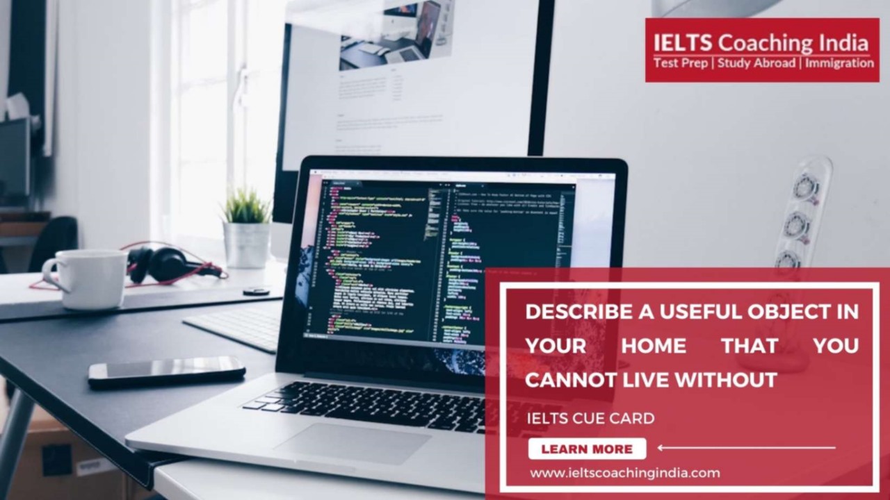 Read more about the article DESCRIBE A USEFUL OBJECT IN YOUR HOME THAT YOU CANNOT LIVE WITHOUT | #151 Latest IELTS Cue Card