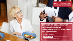 Read more about the article DESCRIBE AN OCCASION WHEN YOU HEARD SOMEONE COMPLAINING ABOUT SOMETHING IN A RESTAURANT | #159 Latest IELTS Cue Card