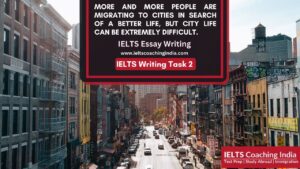 Read more about the article MIGRATION TO CITIES IELTS ESSAY | MORE AND MORE PEOPLE ARE MIGRATING TO CITIES IN SEARCH OF A BETTER LIFE, BUT CITY LIFE CAN BE EXTREMELY DIFFICULT