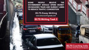 Read more about the article SOME PEOPLE BELIEVE THE GOVERNMENT SHOULD SPEND MONEY ON BUILDING TRAIN AND SUBWAY LINES TO REDUCE TRAFFIC CONGESTION