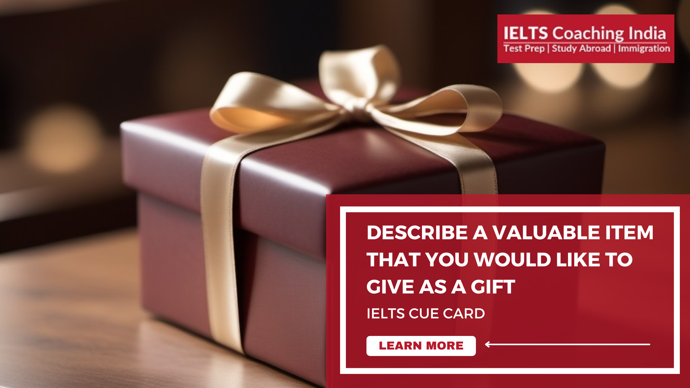 DESCRIBE A VALUABLE ITEM THAT YOU WOULD LIKE TO GIVE AS A GIFT