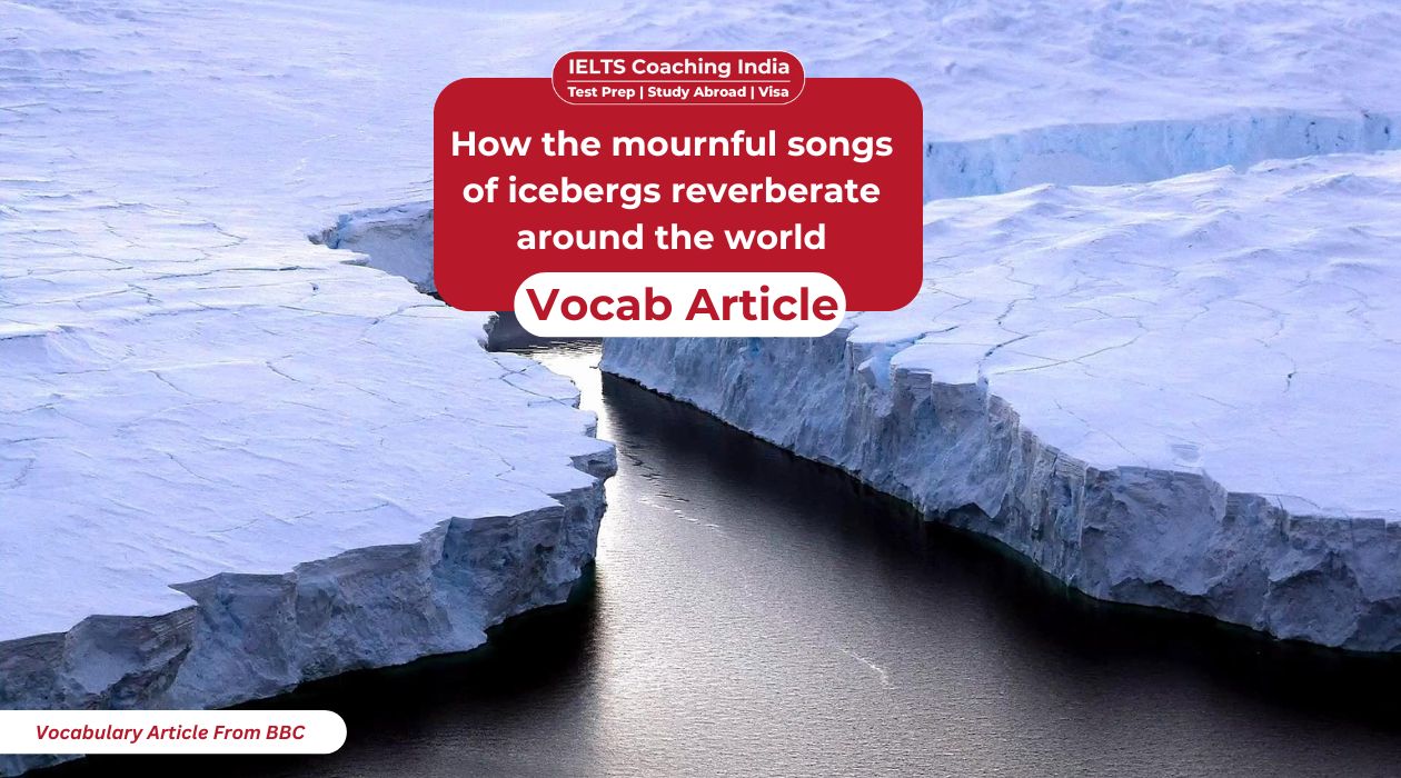 Read more about the article How the mournful songs of icebergs reverberate around the world