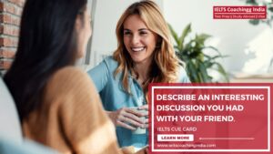 Read more about the article DESCRIBE AN INTERESTING DISCUSSION YOU HAD WITH YOUR FRIEND.  #221