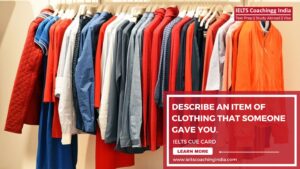 Read more about the article DESCRIBE AN ITEM OF CLOTHING THAT SOMEONE GAVE YOU.  #222