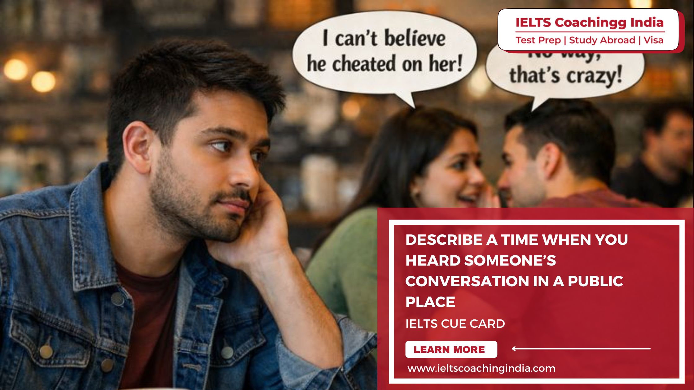 You are currently viewing DESCRIBE A TIME WHEN YOU HEARD SOMEONE’S CONVERSATION IN A PUBLIC PLACE #227