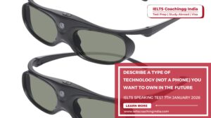 Read more about the article Describe a type of technology (not a phone) you want to own in the future | IELTS Speaking Test 7th January 2026 | Part 2