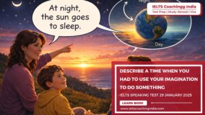 Describe a time when you had to use your imagination to do something | IELTS Speaking 29th January 2026