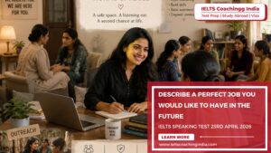 Read more about the article Describe a perfect job you would like to have in the future | IELTS Speaking 23rd April 2026