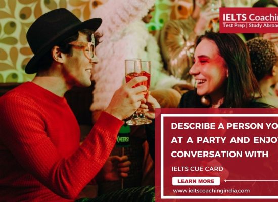 DESCRIBE A PERSON YOU MET AT A PARTY AND ENJOYED A CONVERSATION WITH | IELTS Coaching India