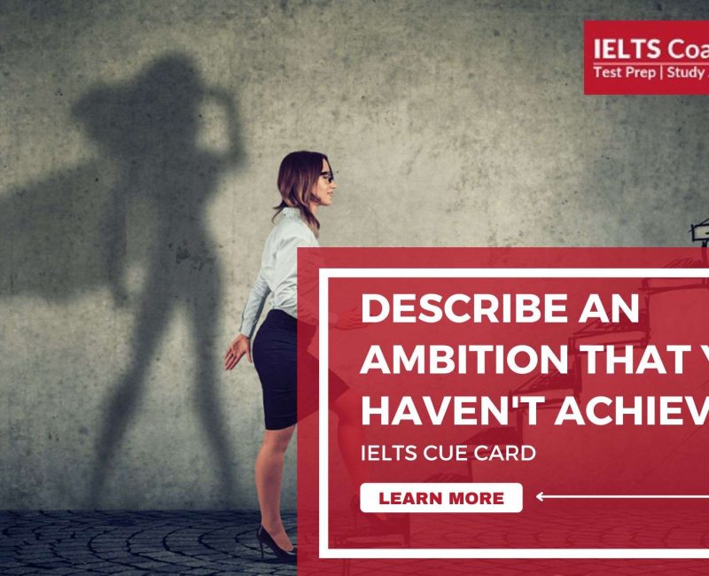 Describe an ambition that you haven't achieved | IELTS Cue Card